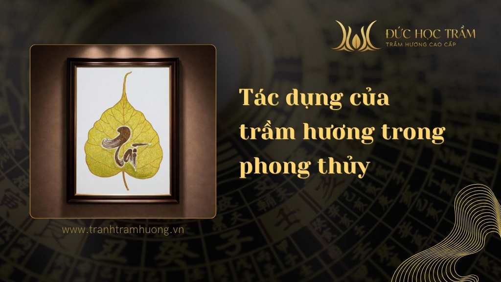 Tác dụng của trầm hương trong phong thủy và cách dùng đúng để hút tài lộc