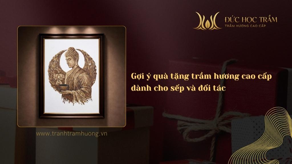 Gợi ý quà tặng trầm hương cao cấp dành cho sếp và đối tác