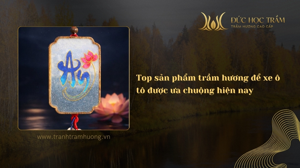 Top sản phẩm trầm hương để xe ô tô được ưa chuộng hiện nay