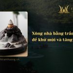 Xông nhà bằng trầm hương để khử mùi và tăng vượng khí